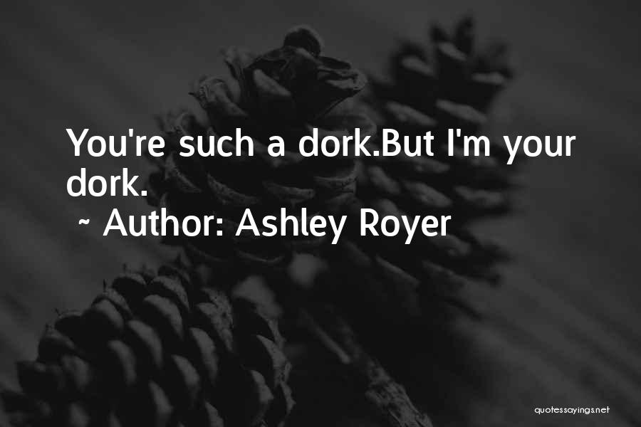 Ashley Royer Quotes 438766
