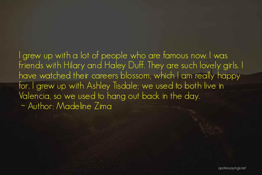Ashley Tisdale Famous Quotes By Madeline Zima