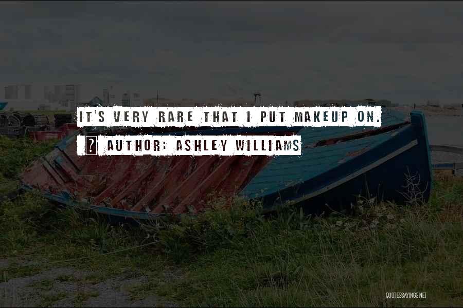 Ashley Williams Quotes 762455