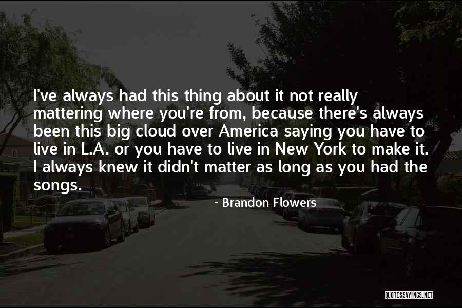 Ashour Corporation Quotes By Brandon Flowers Ashour Corporation Quotes By Brandon Flowers