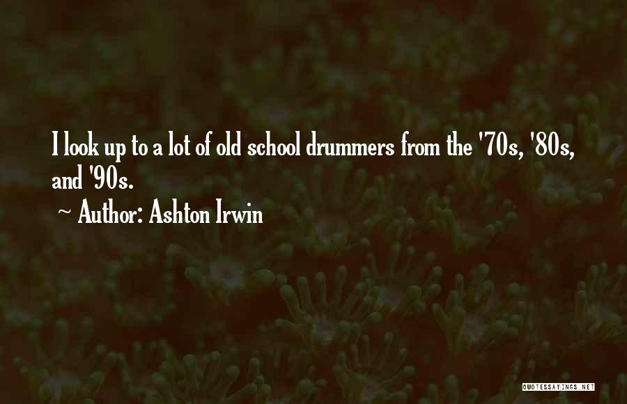 Ashton Irwin Quotes 1935845