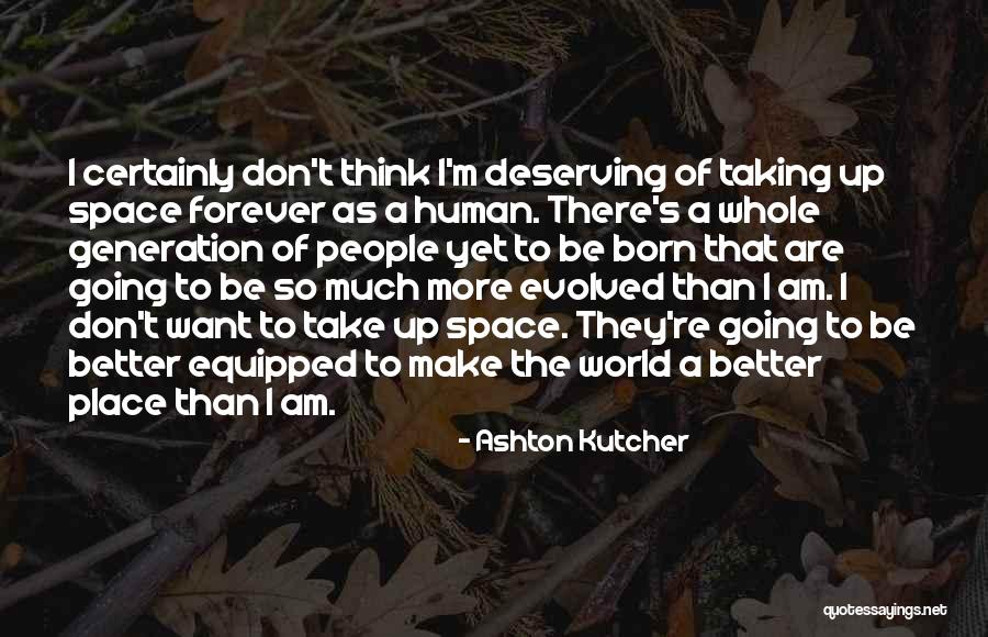 Ashton Kutcher Quotes 627398 Ashton Kutcher Quotes 627398