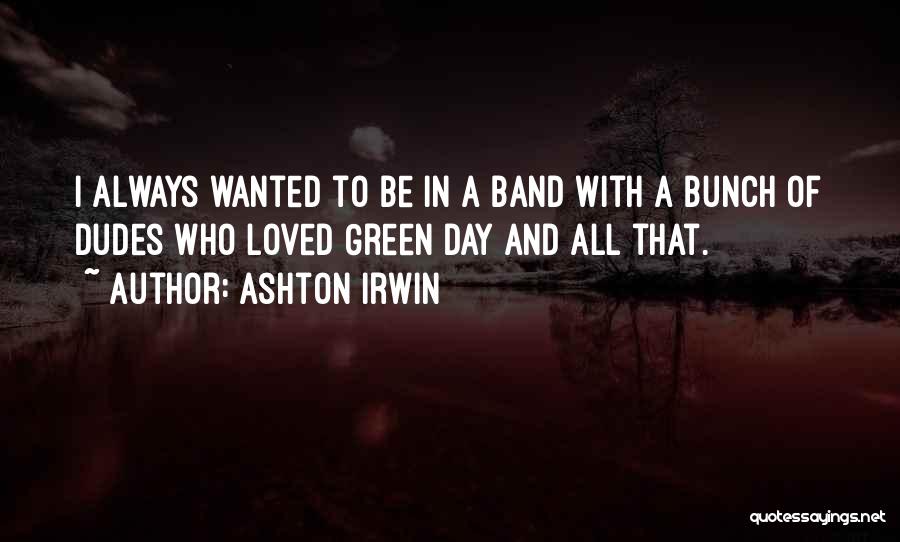 Ashton Quotes By Ashton Irwin