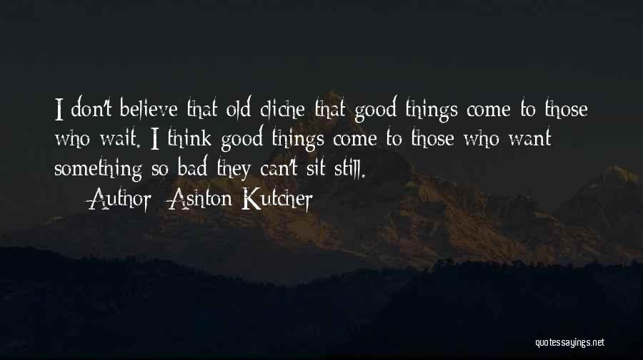 Ashton Quotes By Ashton Kutcher