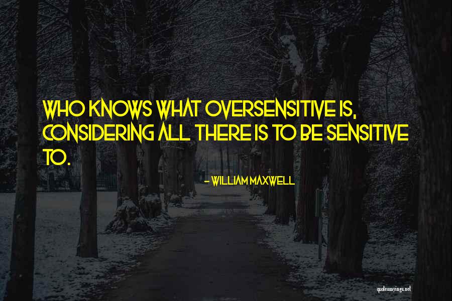Ashutosh Tiwari Quotes By William Maxwell Ashutosh Tiwari Quotes By William Maxwell