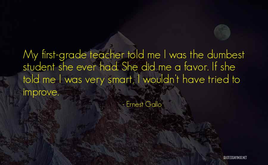 Ashwini Dutt Quotes By Ernest Gallo Ashwini Dutt Quotes By Ernest Gallo