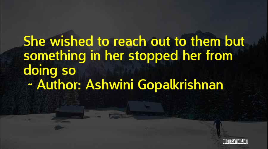 Ashwini Gopalkrishnan Quotes 950693