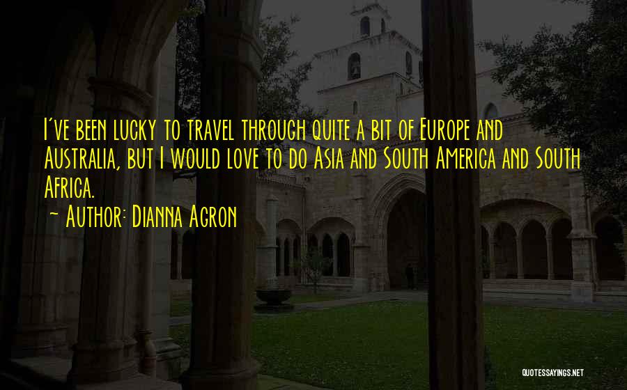 Asia Travel Quotes By Dianna Agron