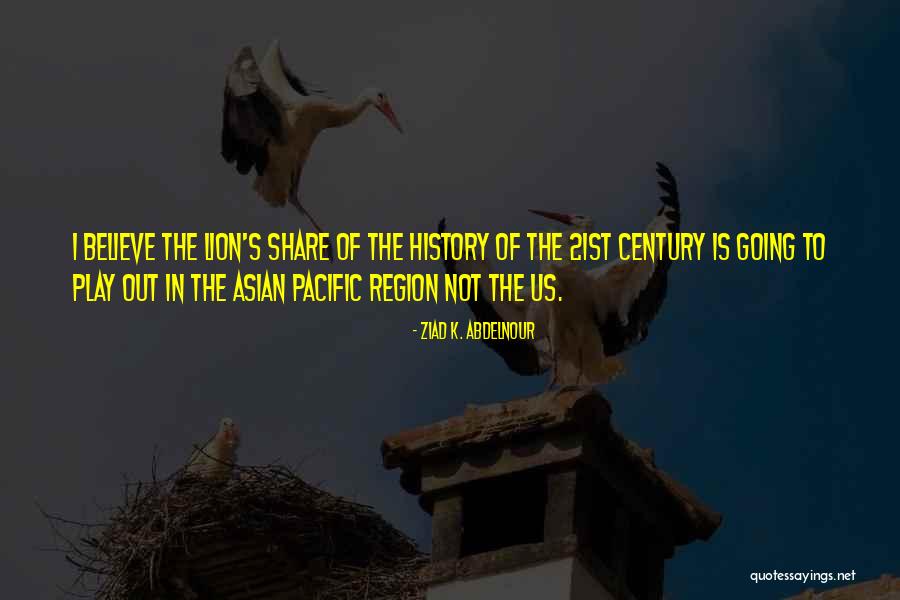 Asian Century Quotes By Ziad K. Abdelnour