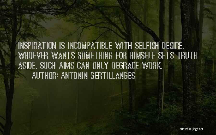 Aside Quotes By Antonin Sertillanges