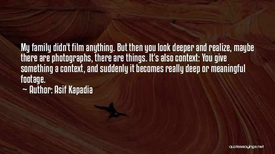 Asif Kapadia Quotes 1454069