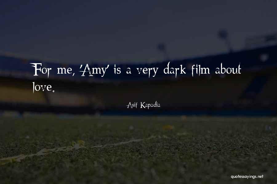 Asif Kapadia Quotes 1502013 Asif Kapadia Quotes 1502013