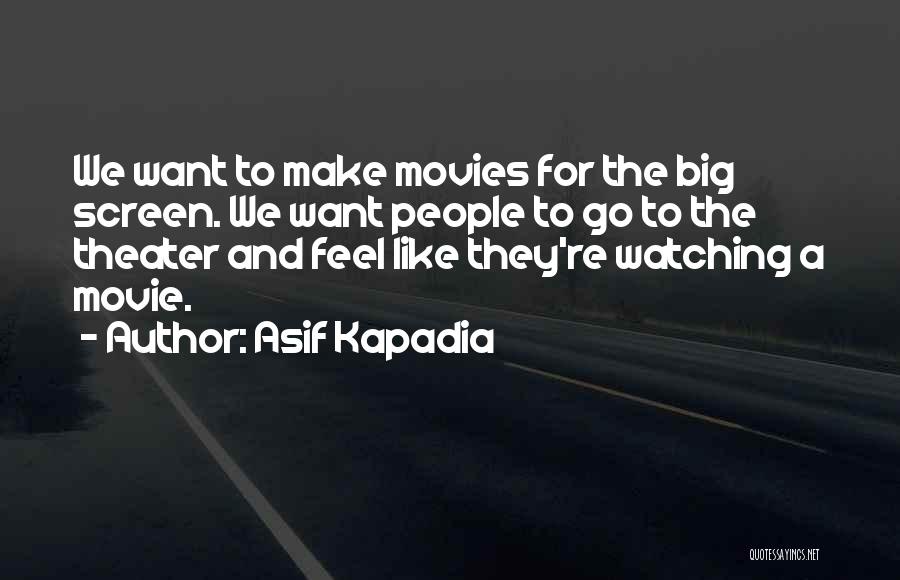 Asif Kapadia Quotes 414509