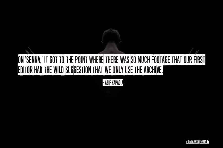 Asif Kapadia Quotes 724555 Asif Kapadia Quotes 724555