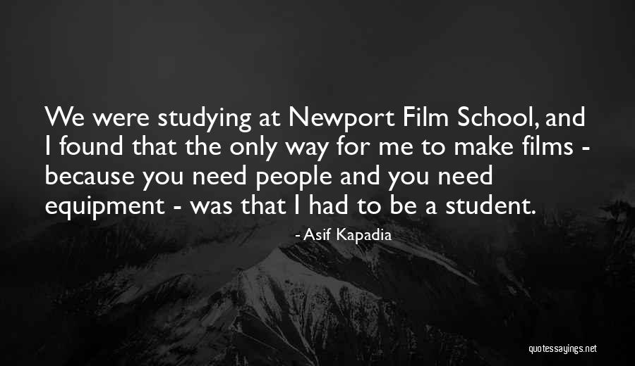 Asif Kapadia Quotes 822555