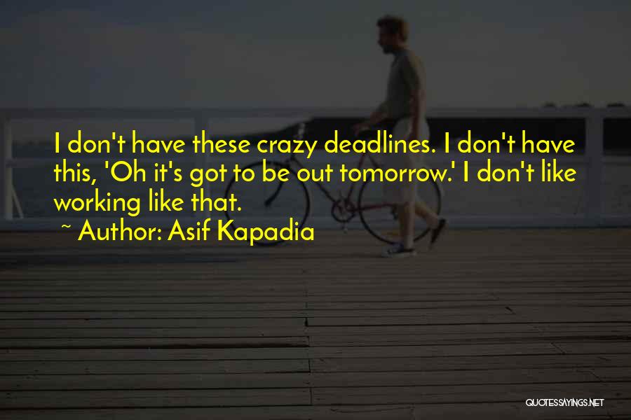 Asif Kapadia Quotes 874814