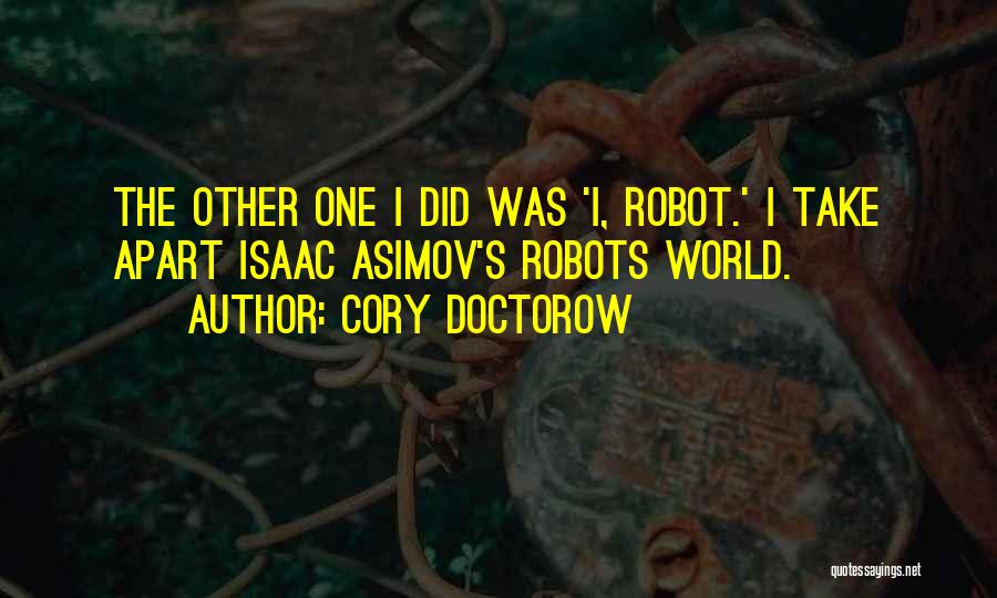 Asimov Robots Quotes By Cory Doctorow