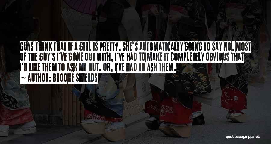 Ask A Guy Out Quotes By Brooke Shields