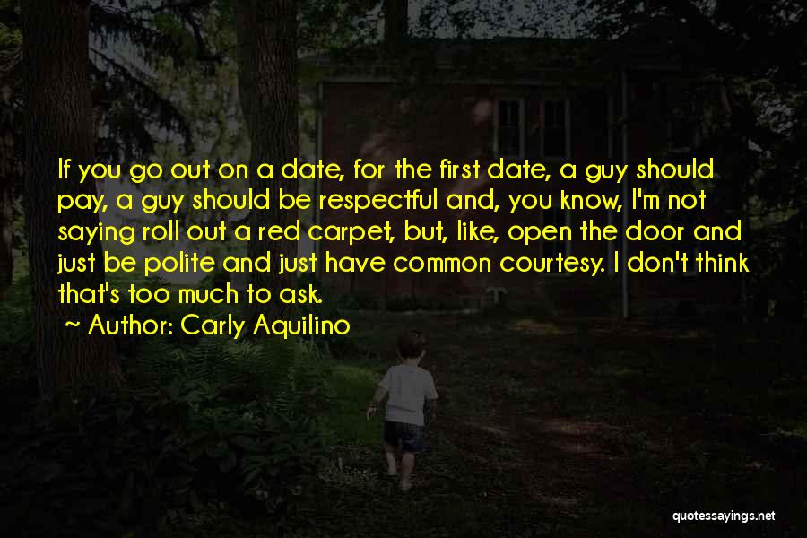 Ask A Guy Out Quotes By Carly Aquilino