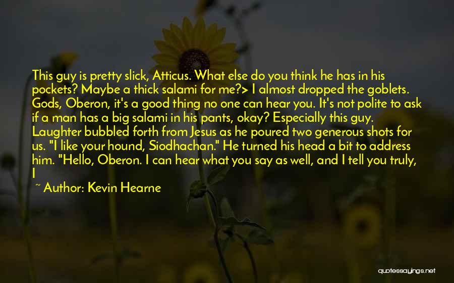 Ask A Guy Out Quotes By Kevin Hearne