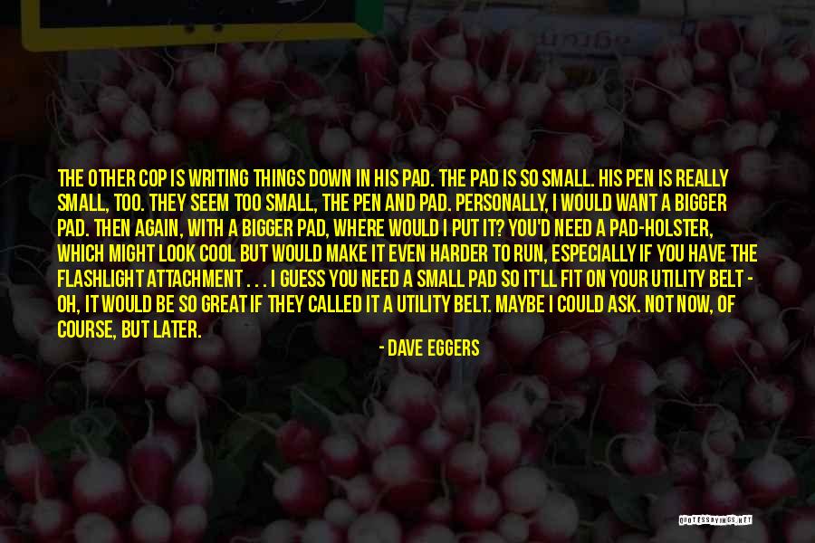 Ask Again Later Quotes By Dave Eggers