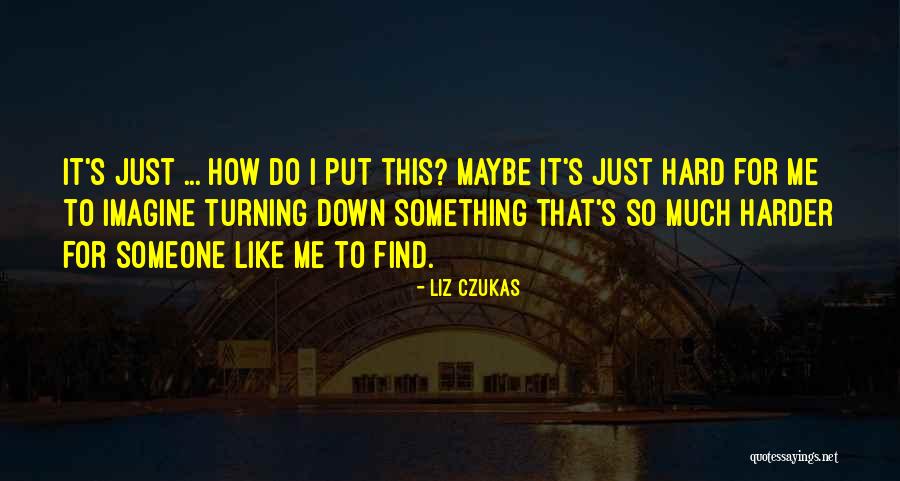 Ask Again Later Quotes By Liz Czukas
