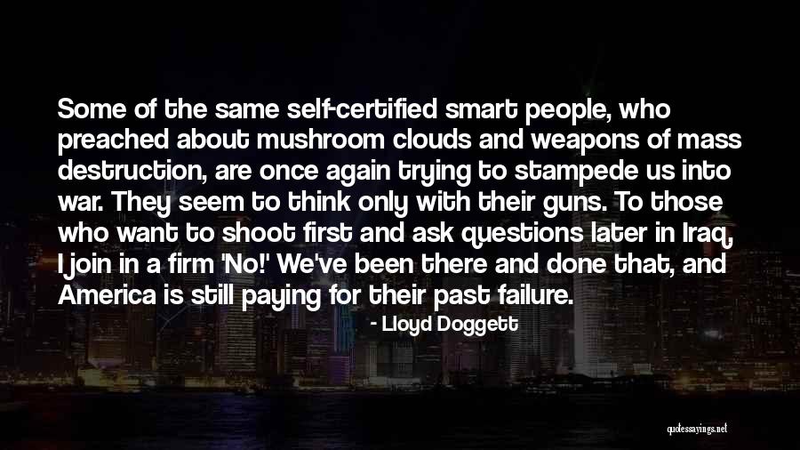 Ask Again Later Quotes By Lloyd Doggett