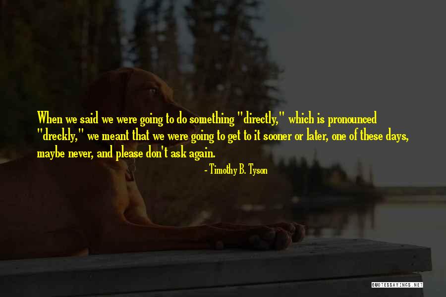Ask Again Later Quotes By Timothy B. Tyson