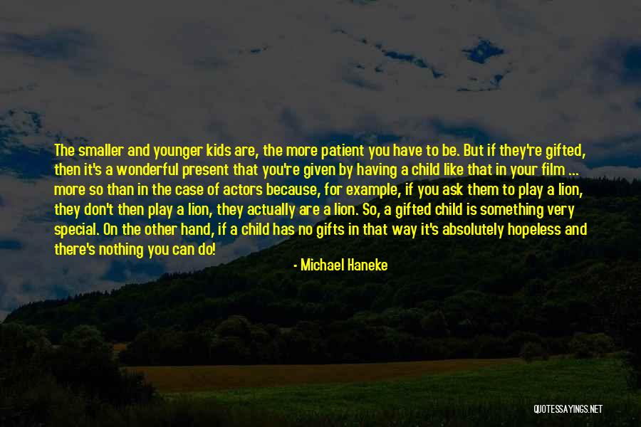Ask And It Is Given Quotes By Michael Haneke Ask And It Is Given Quotes By Michael Haneke
