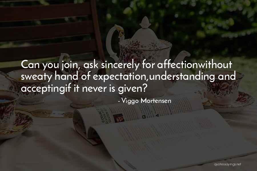 Ask And It Shall Be Given Quotes By Viggo Mortensen Ask And It Shall Be Given Quotes By Viggo Mortensen