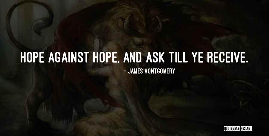Ask And Ye Shall Receive Quotes By James Montgomery Ask And Ye Shall Receive Quotes By James Montgomery