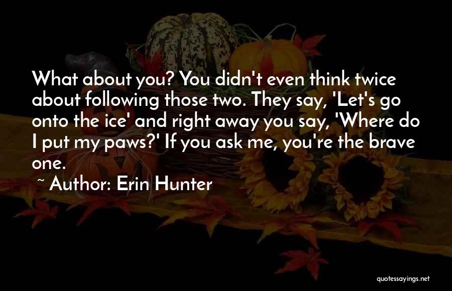 Ask Away Quotes By Erin Hunter