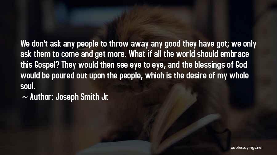 Ask Away Quotes By Joseph Smith Jr.