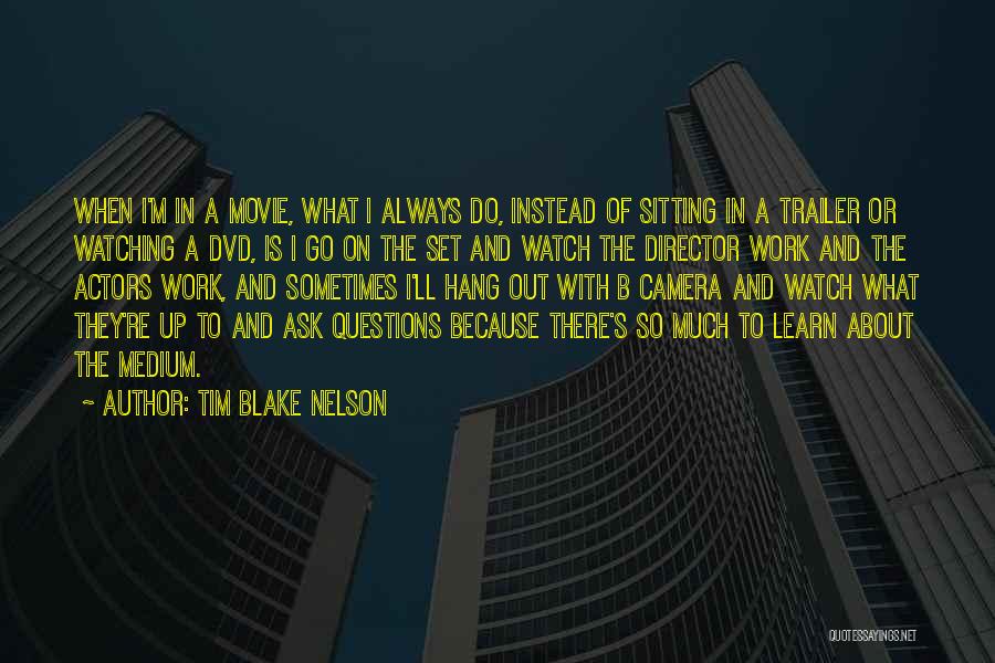 Ask.fm Movie Quotes By Tim Blake Nelson