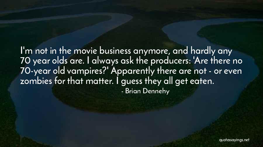 Ask For Business Quotes By Brian Dennehy Ask For Business Quotes By Brian Dennehy