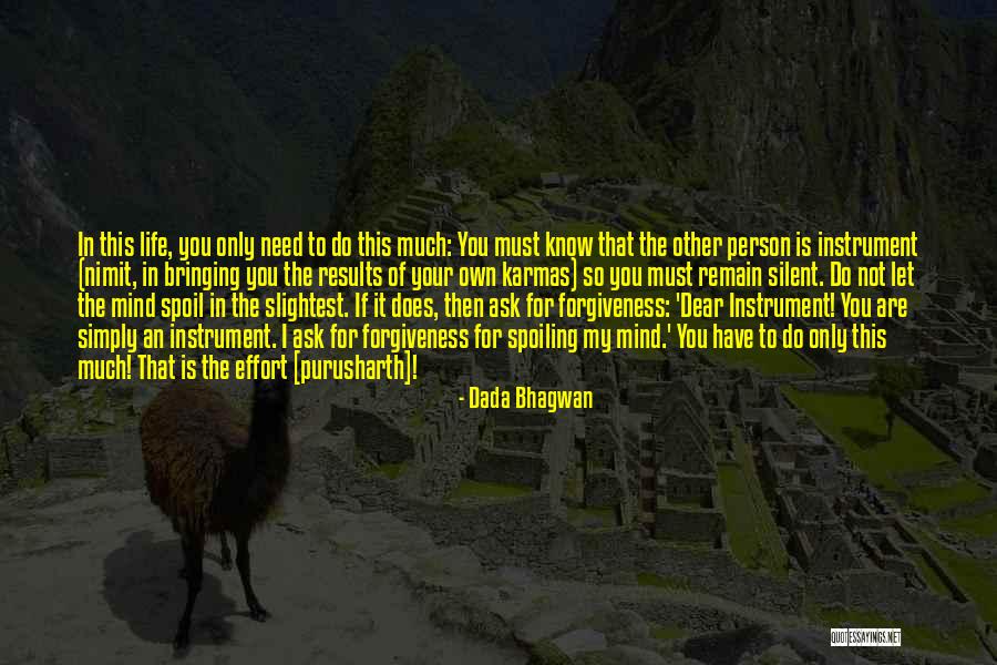 Ask For Forgiveness Quotes By Dada Bhagwan Ask For Forgiveness Quotes By Dada Bhagwan
