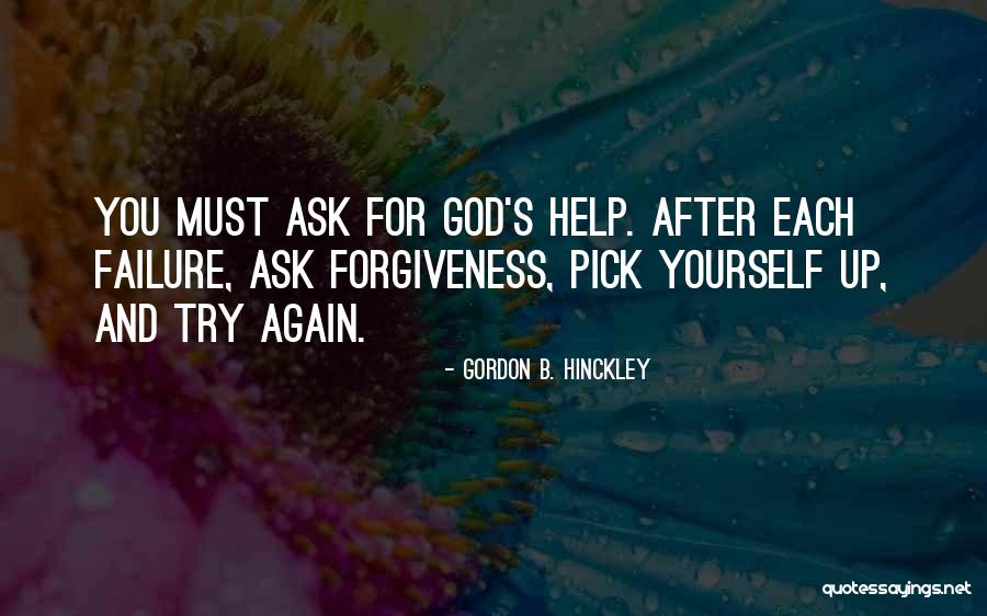Ask For Forgiveness Quotes By Gordon B. Hinckley Ask For Forgiveness Quotes By Gordon B. Hinckley