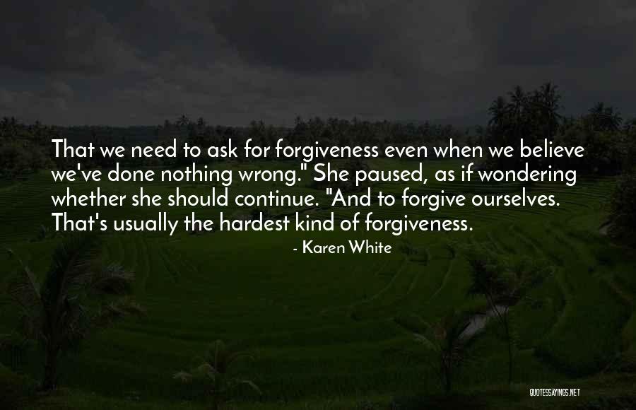 Ask For Forgiveness Quotes By Karen White Ask For Forgiveness Quotes By Karen White