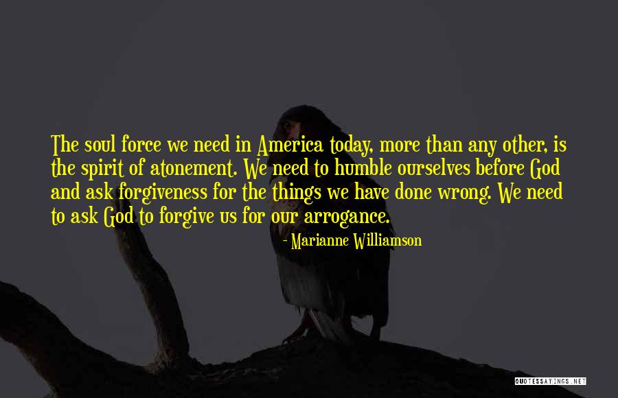Ask For Forgiveness Quotes By Marianne Williamson Ask For Forgiveness Quotes By Marianne Williamson