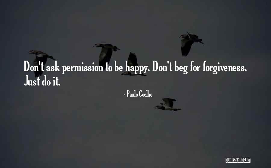 Ask For Forgiveness Quotes By Paulo Coelho Ask For Forgiveness Quotes By Paulo Coelho