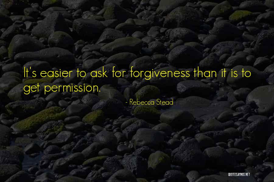Ask For Forgiveness Quotes By Rebecca Stead Ask For Forgiveness Quotes By Rebecca Stead