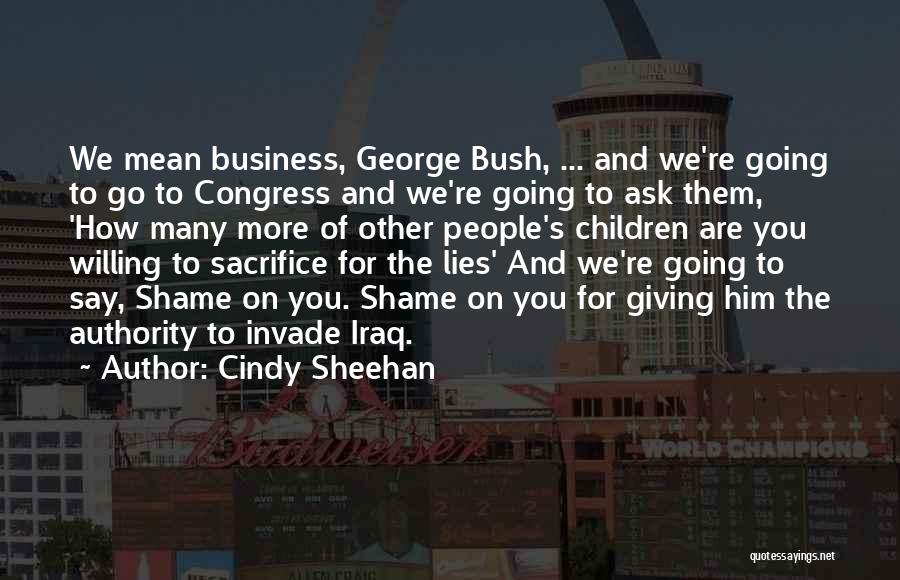 Ask For The Business Quotes By Cindy Sheehan