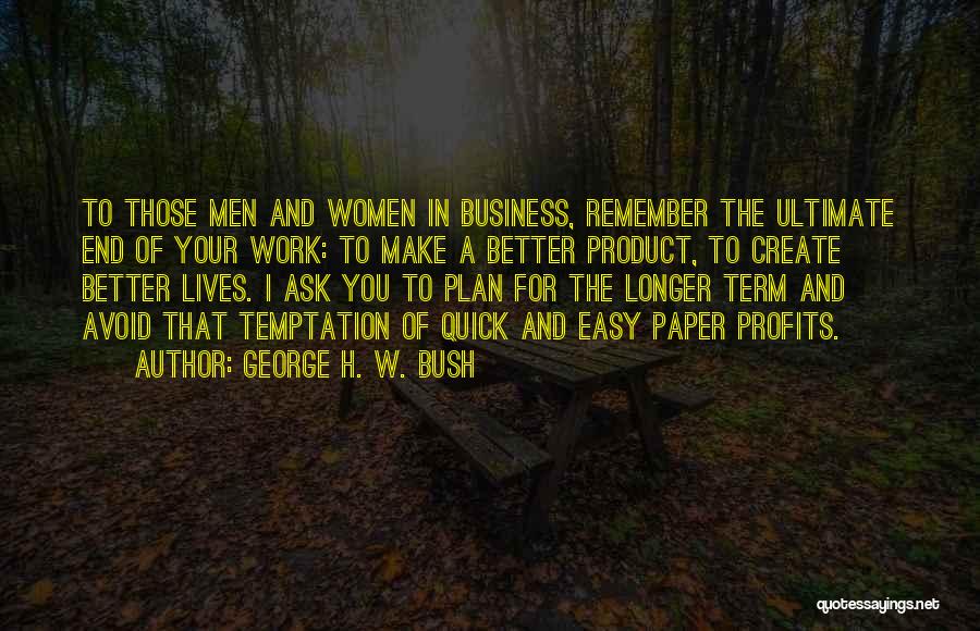 Ask For The Business Quotes By George H. W. Bush