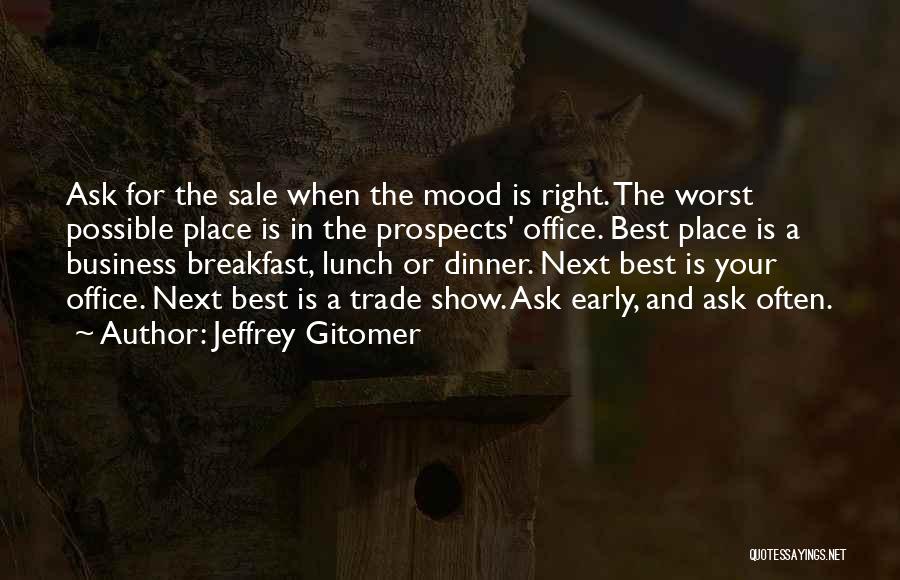 Ask For The Business Quotes By Jeffrey Gitomer