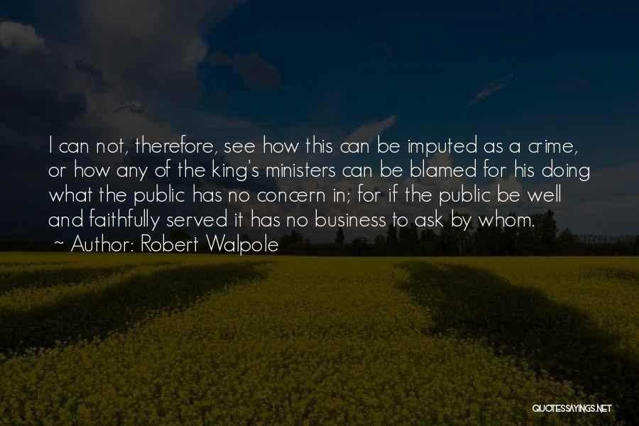 Ask For The Business Quotes By Robert Walpole