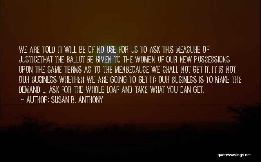 Ask For The Business Quotes By Susan B. Anthony