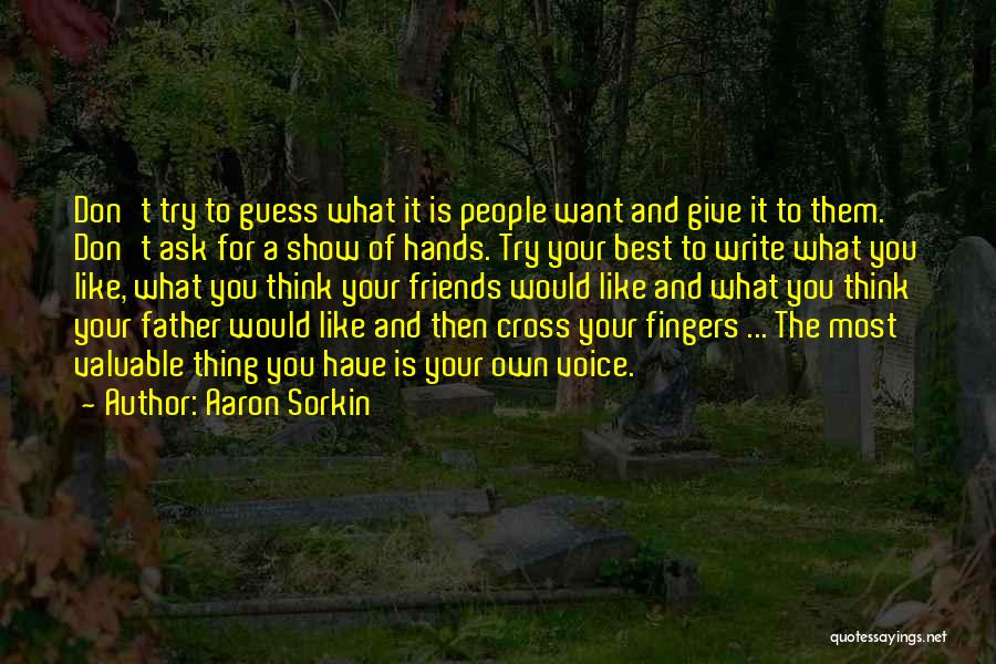 Ask For What You Want Quotes By Aaron Sorkin