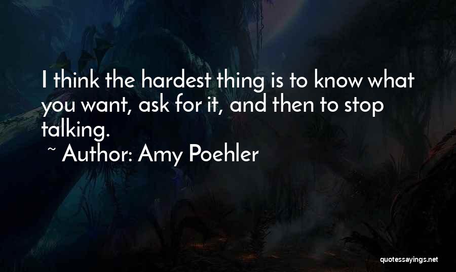 Ask For What You Want Quotes By Amy Poehler
