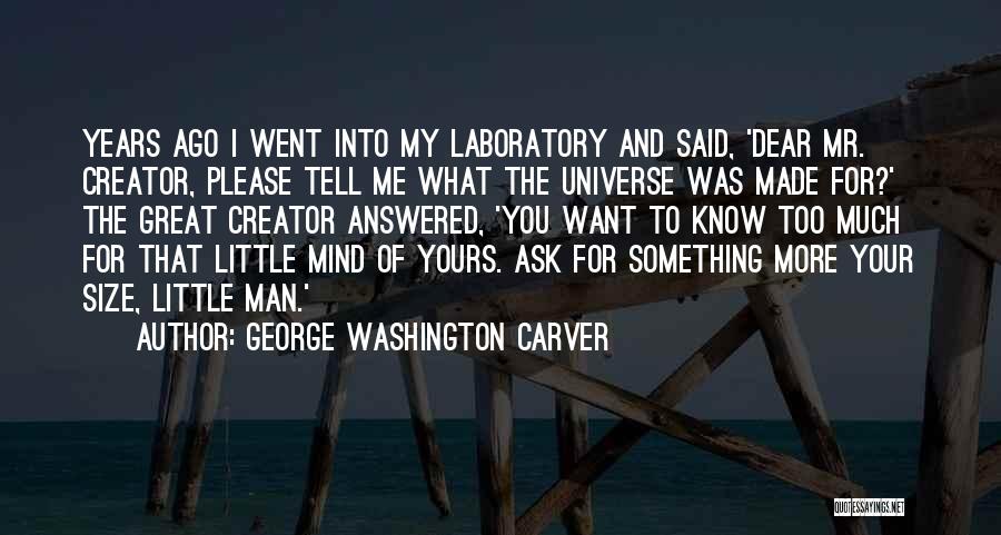 Ask For What You Want Quotes By George Washington Carver