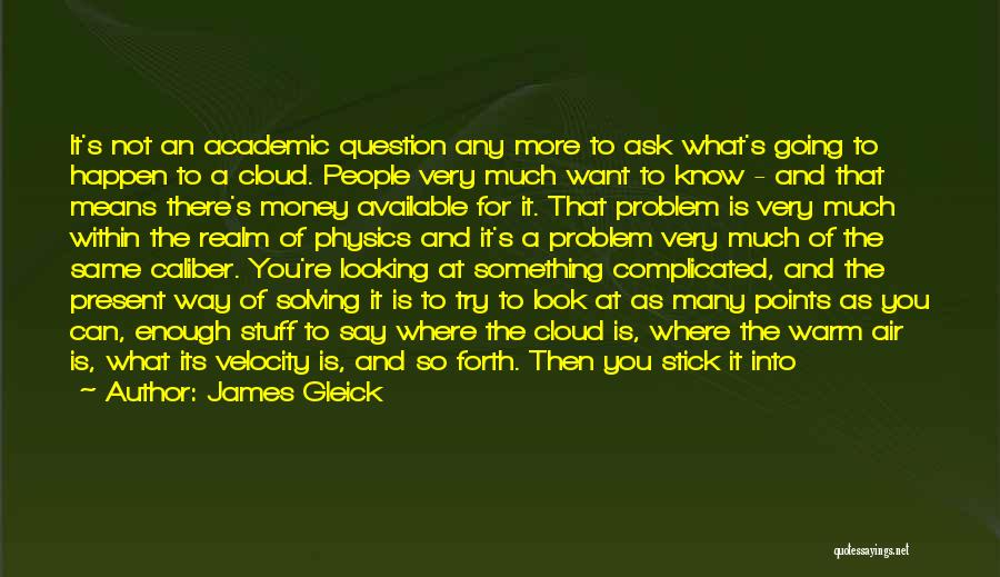Ask For What You Want Quotes By James Gleick